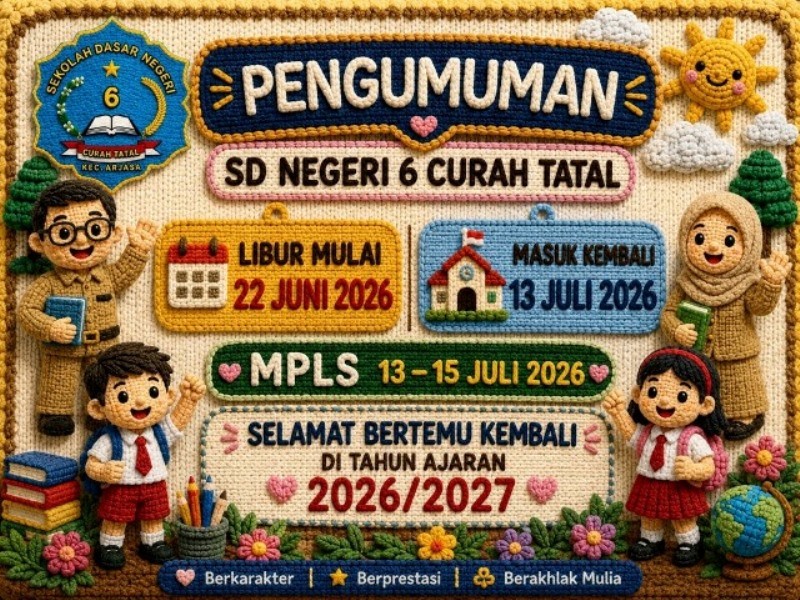 Pengumuman Libur Akhir Tahun Pelajaran 2025/2026 SD Negeri 6 Curah Tatal
